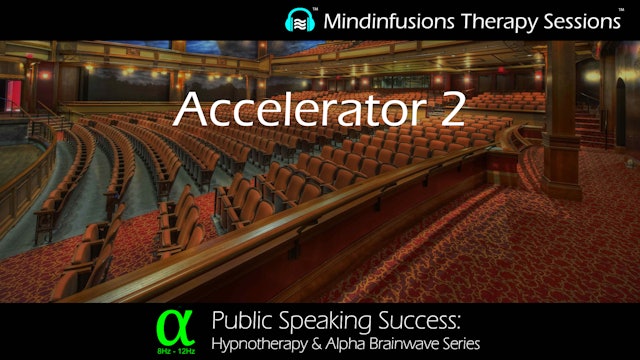 Accelerator 2 (PUBLIC SPEAKING SUCCESS: Hypnotherapy & ALPHA)