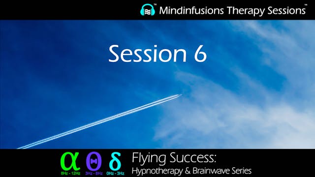 Session 6 (FLYING SUCCESS: Hypnotherapy & Brainwave Series)