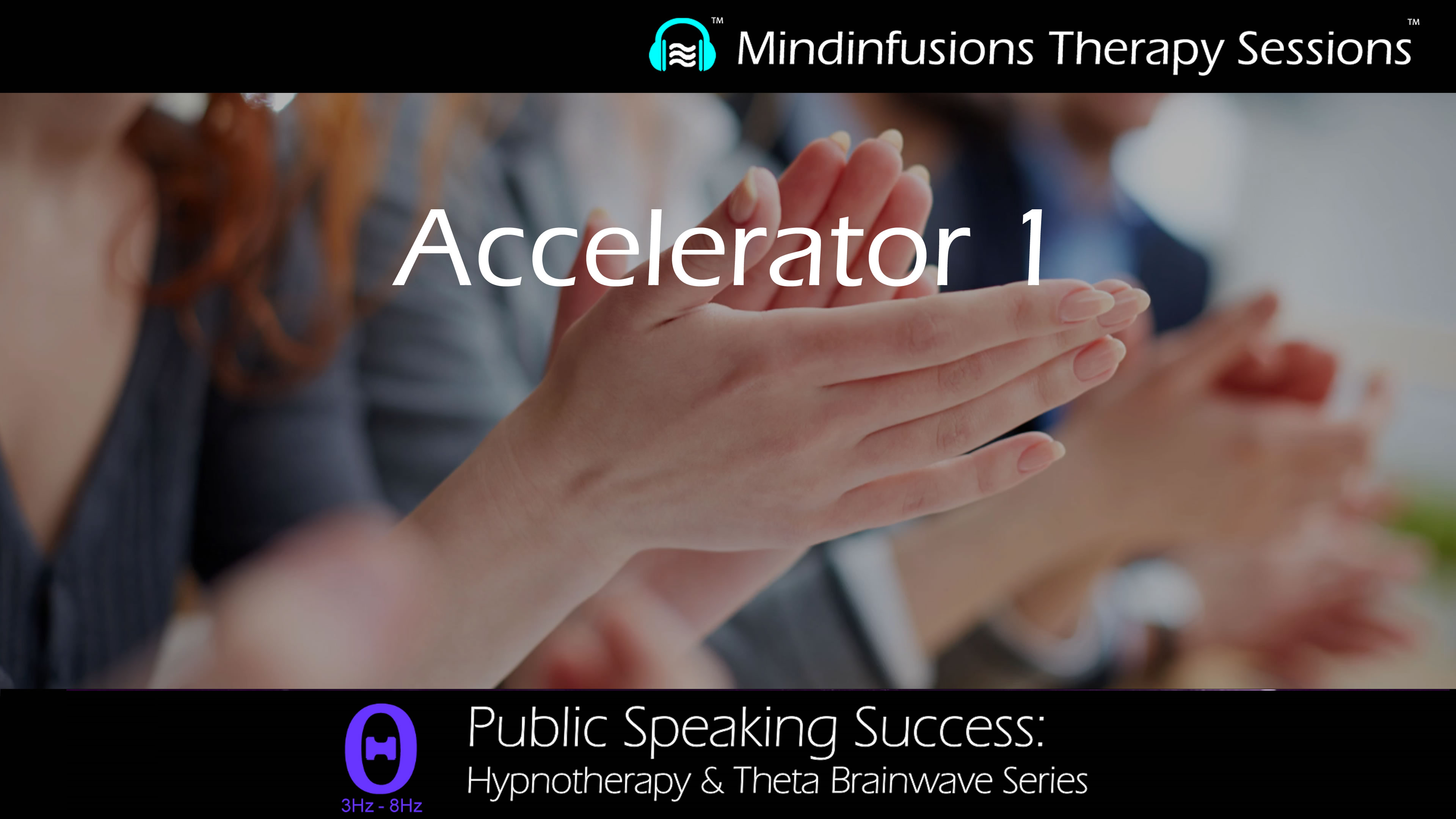 Accelerator 1 (PUBLIC SPEAKING SUCCESS: Hypnotherapy & THETA)