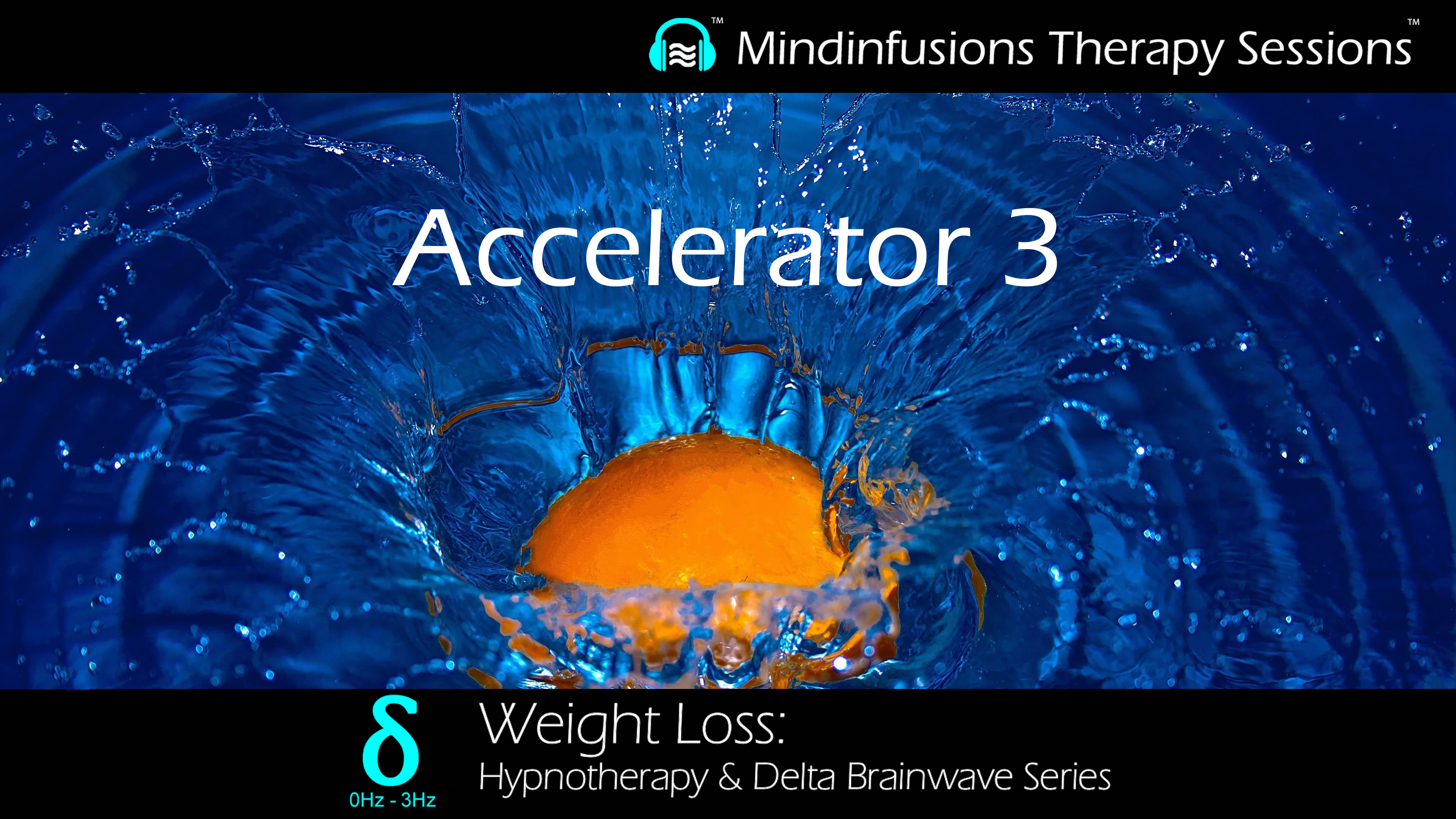 Accelerator 3 (WEIGHT LOSS: Hypnotherapy & DELTA Brainwave Series)