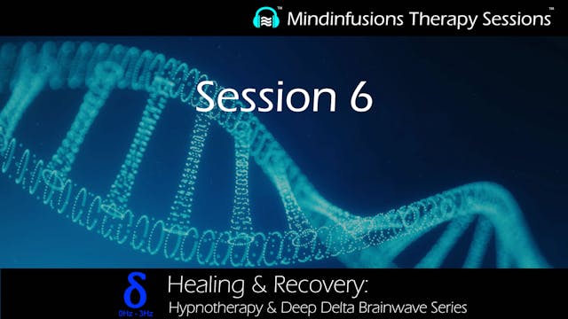 Session 6 (HEALING & RECOVERY: Hypno ...