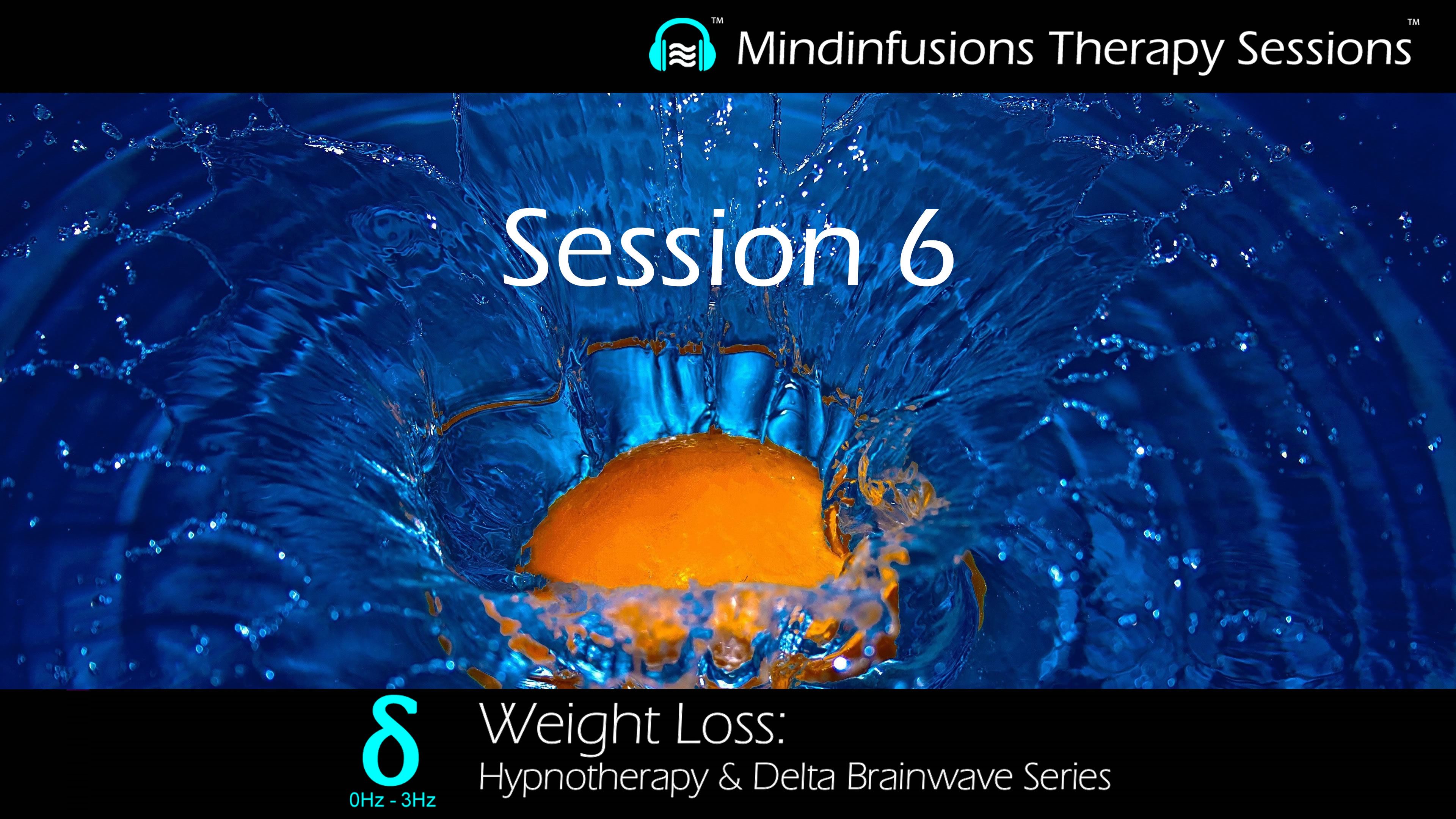 Session 6 (WEIGHT LOSS: Hypnotherapy & DELTA Brainwave Series)