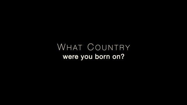 What country were you born on? 