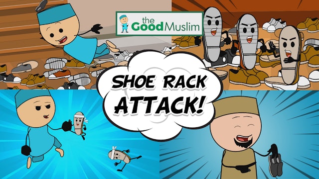 Shoe Rack Attack (EP1) - The Good Muslim