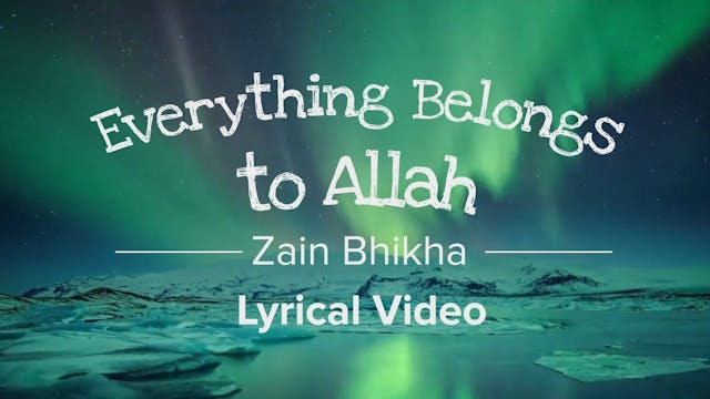 Everything belongs to Allah by Zain B...