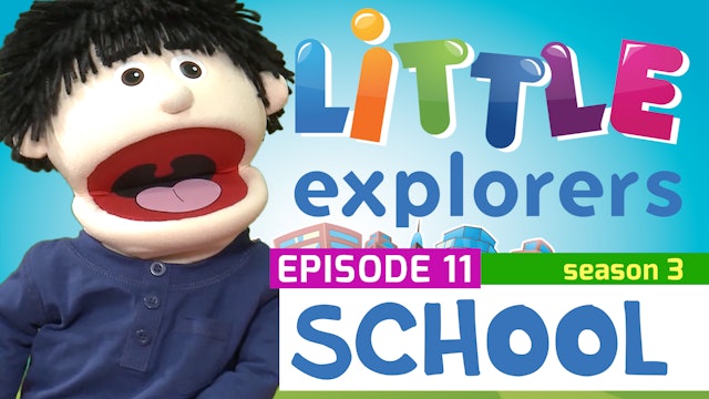 Little Explorers - S3 EP11 School