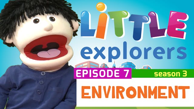 Little Explorers - S3 EP7 Environment