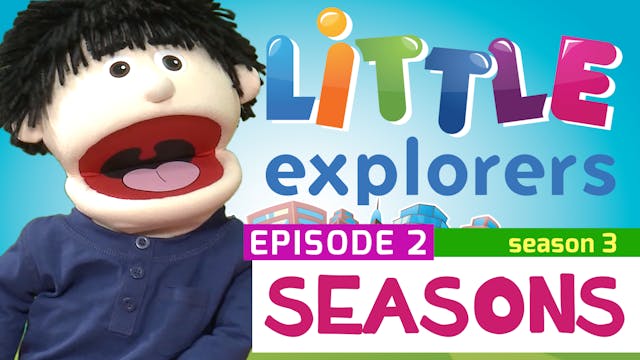 Little Explorers - S3 EP2 Seasons