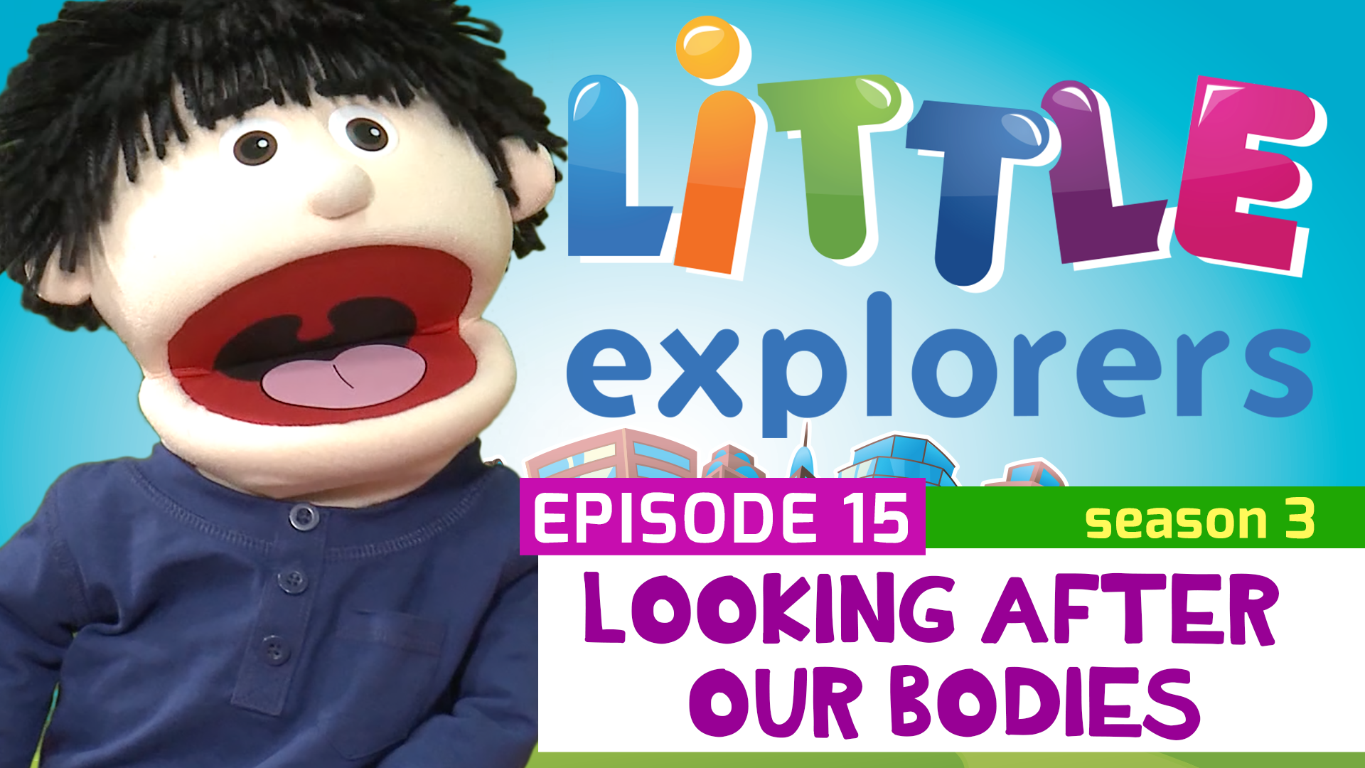 Little Explorers - S3 EP15 Looking After Our Bodies