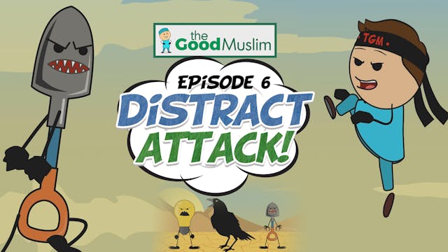 Distract Attack (EP6) - The Good Muslim