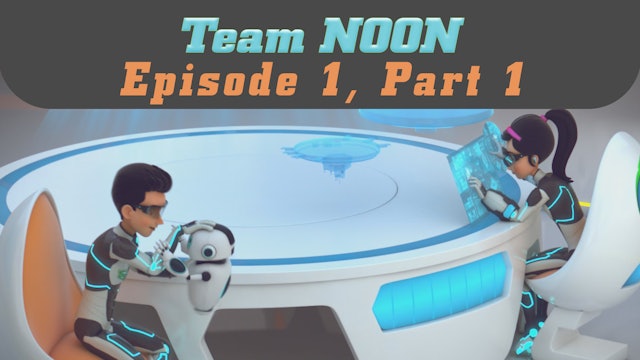Episode 1 - The Perfect Structure, Part 1 - Team Noon