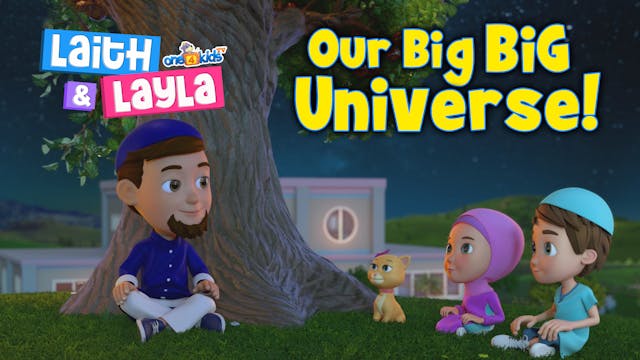 Our Big BIG Universe!  Laith & Layla ...