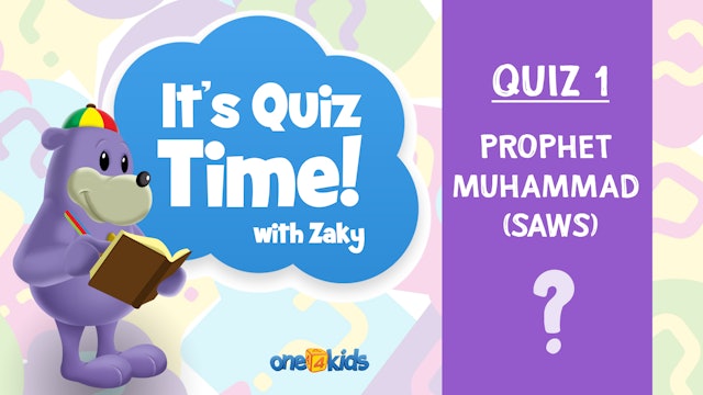 It's Quiz Time With Zaky - 1 - Prophet  Muhammad (SAWS)