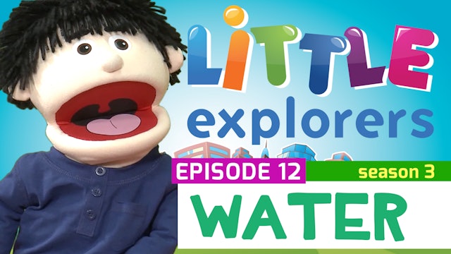 Little Explorers - S3 EP12 Water
