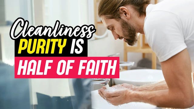 Cleanliness purity is Half of Faith