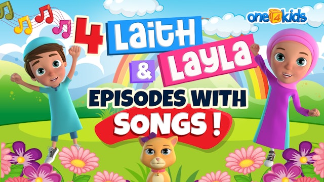 4 LAITH AND LAYLA EPISODES WITH SONGS!