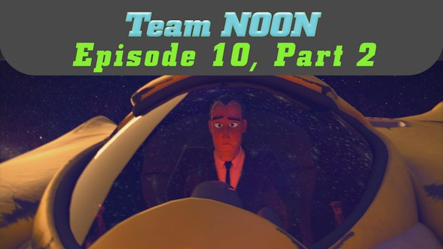 Episode 10 - The Living Planet, Part 2 - Team Noon