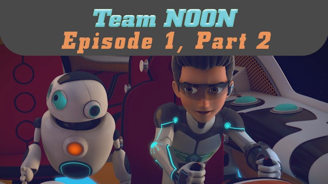 Episode 1 - The Perfect Structure, Part 2 - Team Noon