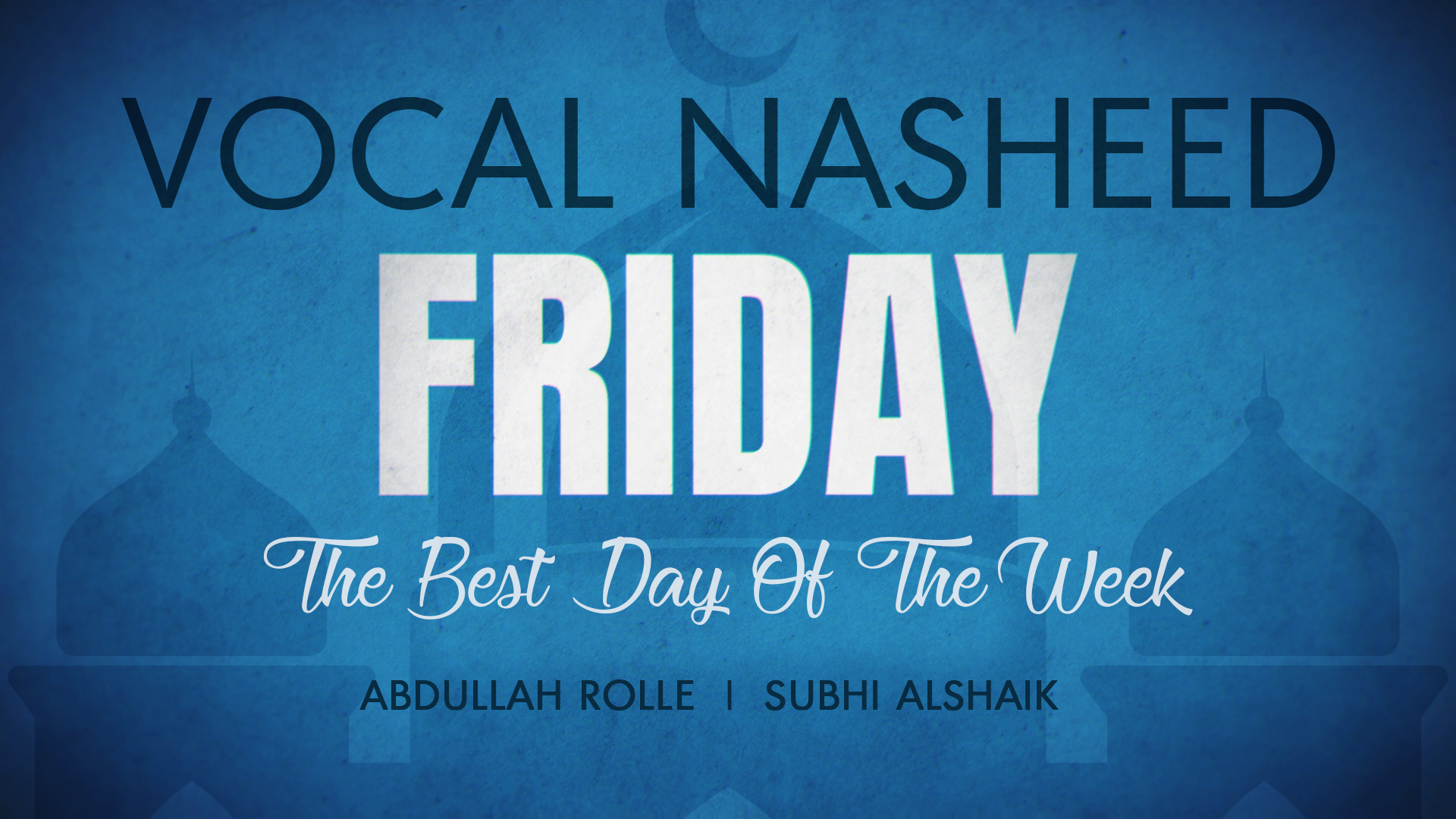 FRIDAY | VOCAL NASHEED | ABDULLAH ROLLE & SUBHI ALSHAIK