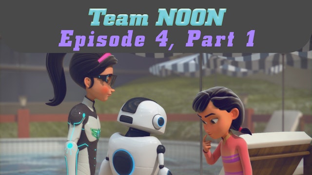 Episode 4 - The Protective Shield, Part 1 - Team Noon