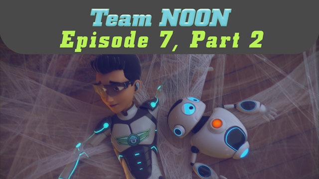 Episode 7 - The Spider's House, Part 2 - Team Noon