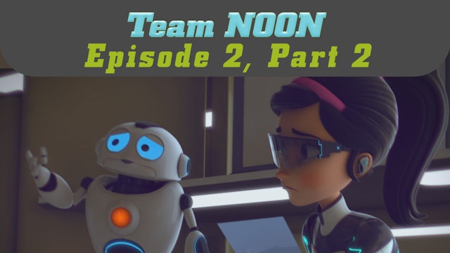 Episode 2 - The Future Energy, Part 2 - Team Noon