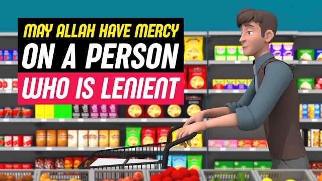 May Allah Have Mercy On A Person Who Is lenient 