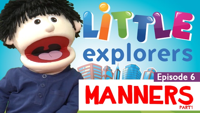 Little Explorers - Manners Part 1