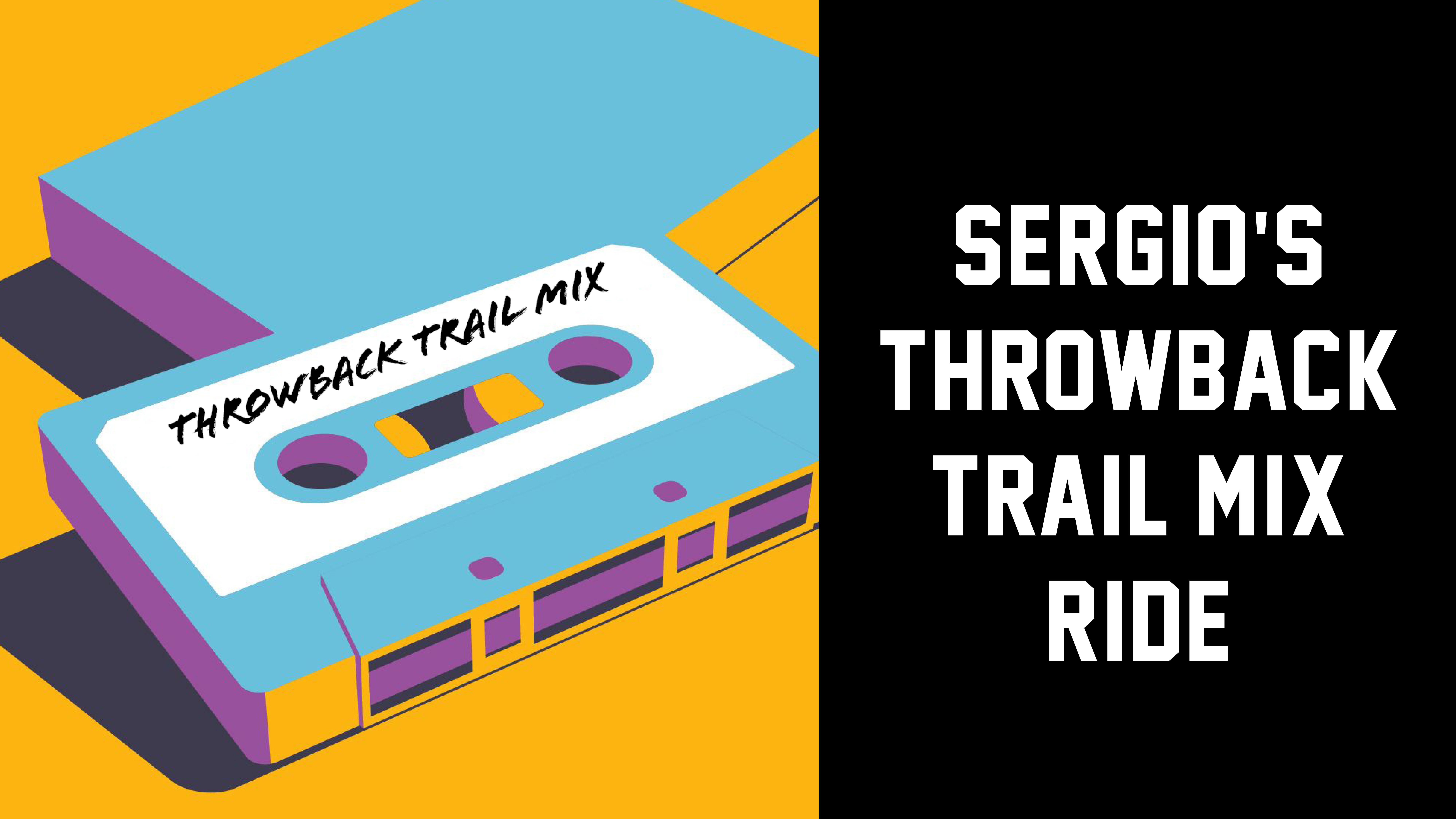 May 19 Sergio THROWBACK TRAIL MIX RIDE