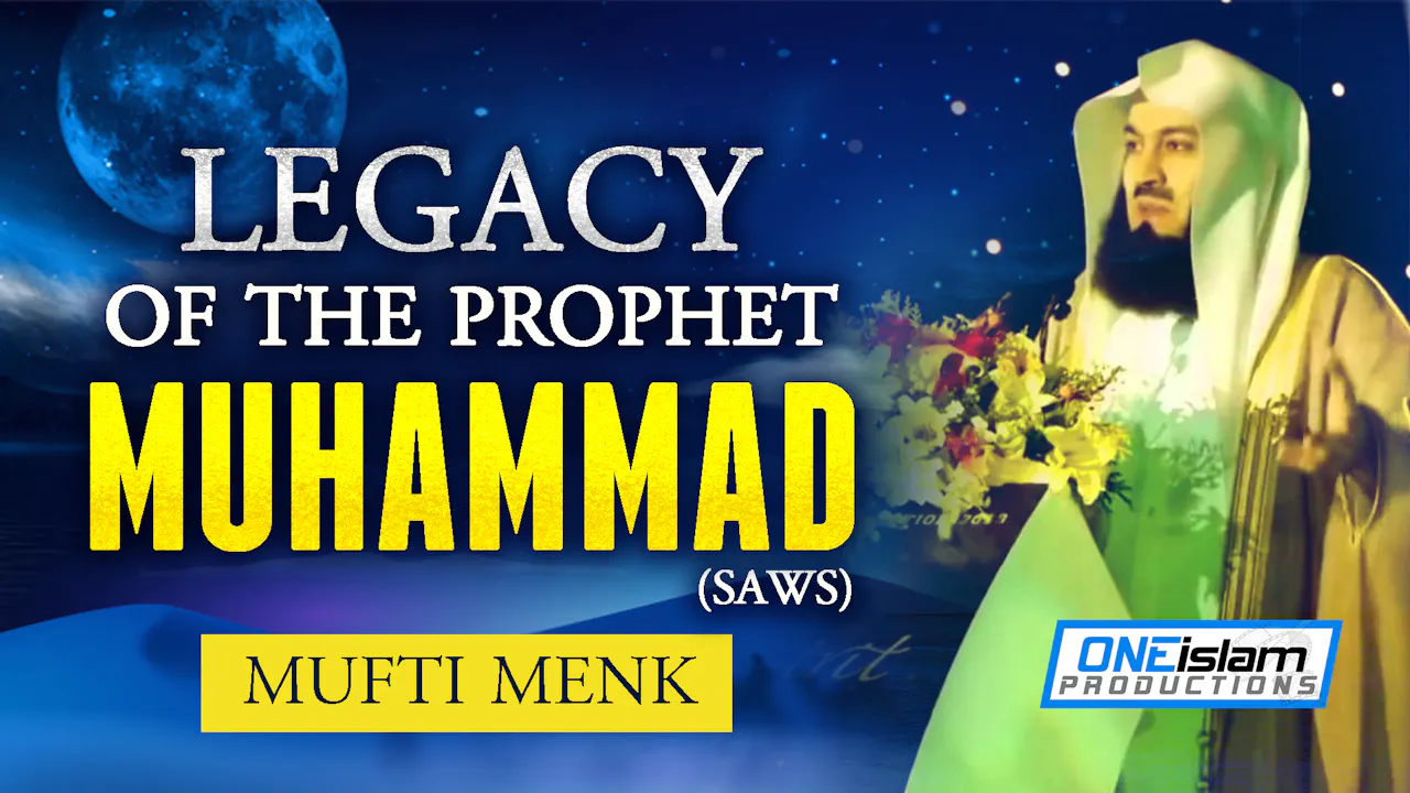 Legacy Of The Prophet Muhammad (ﷺ) - One Islam TV