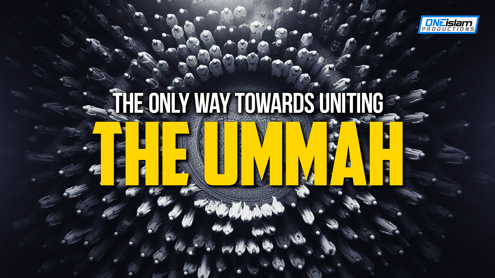 This Is The Only Way Towards Uniting The Ummah