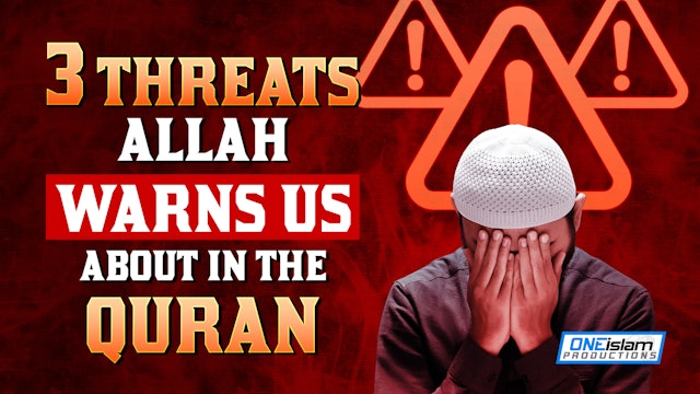 3 THREATS ALLAH WARNS US ABOUT IN THE QURAN