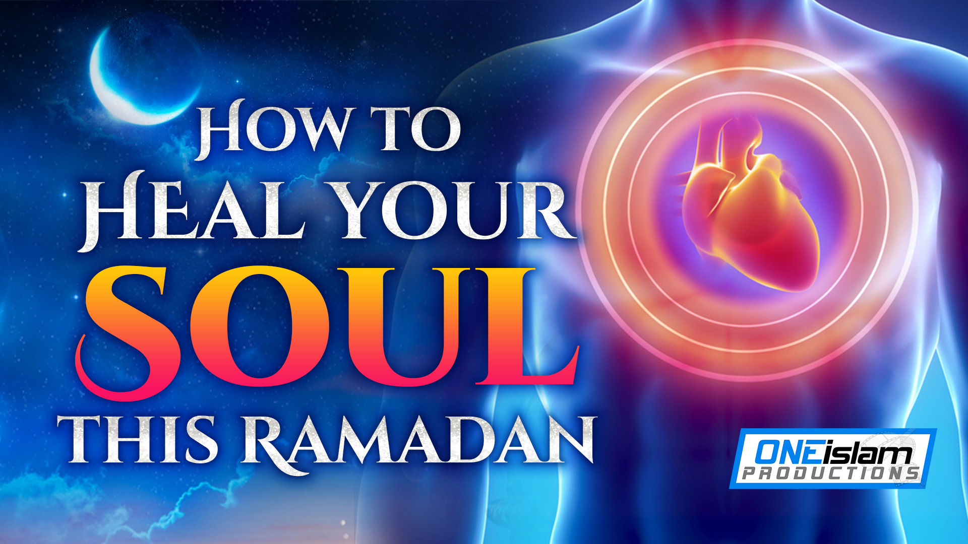 HOW TO HEAL YOUR SOUL THIS RAMADAN