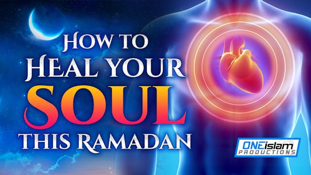 HOW TO HEAL YOUR SOUL THIS RAMADAN