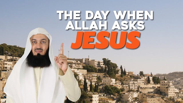 The Day When Allah Asks Jesus - Mufti...