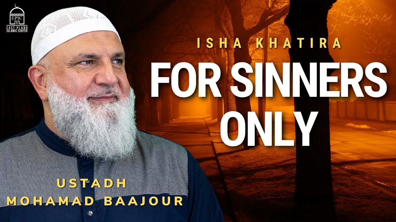 For Sinners Only...  Isha Khatira  Ustadh Mohamad Baajour