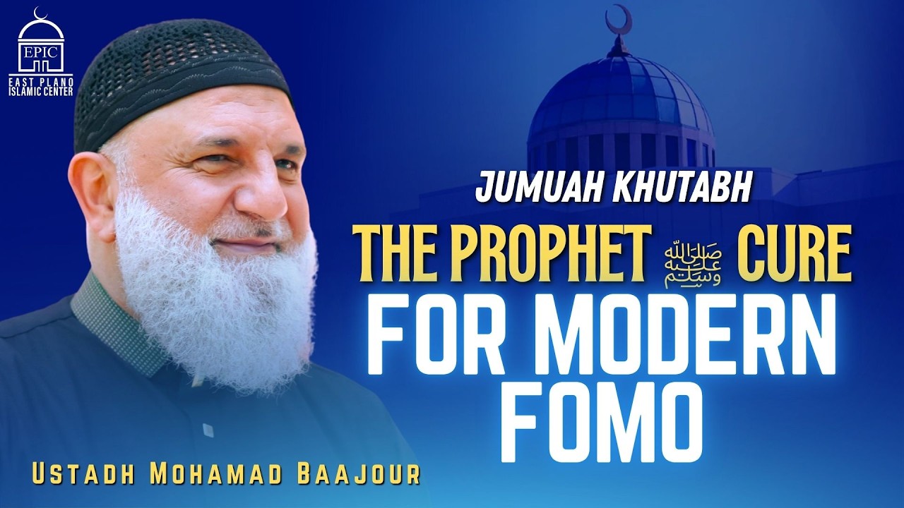 The Prophet (SAW) Cure For Modern FOMO
