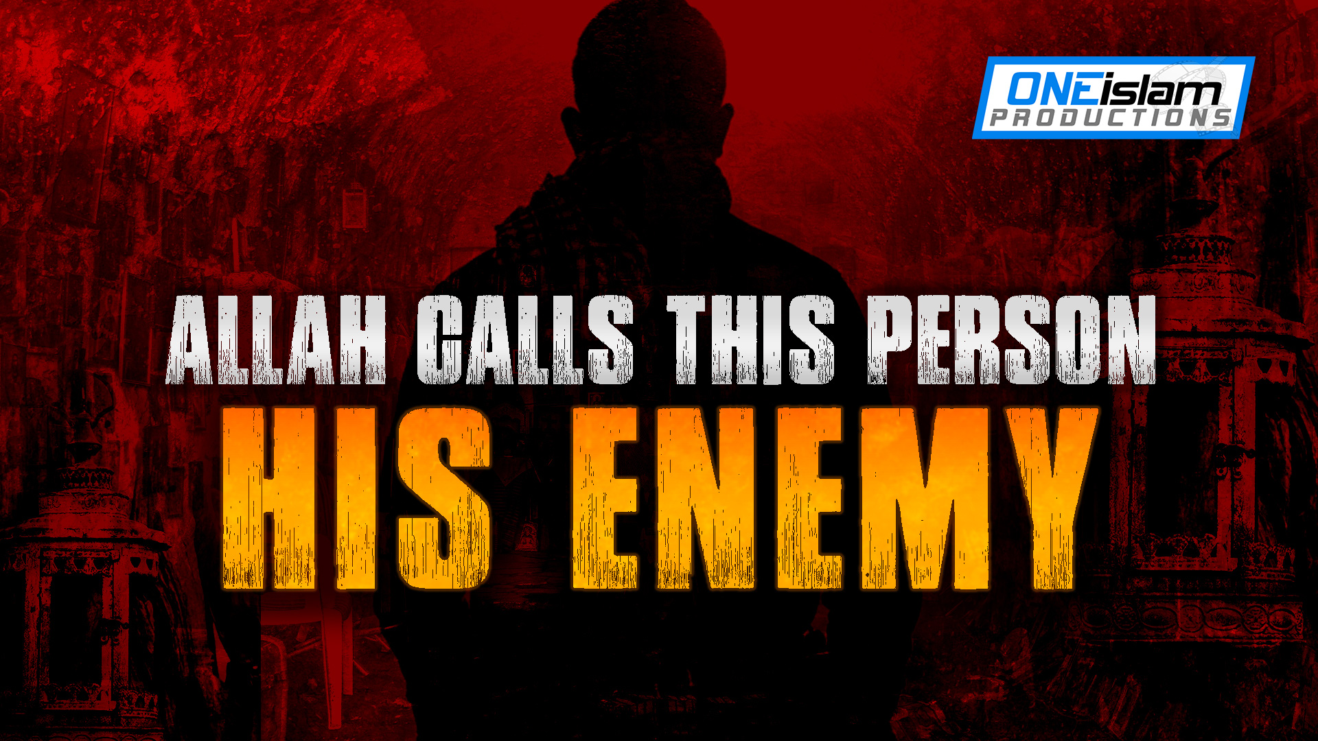 ALLAH CALLS THIS PERSON HIS ENEMY