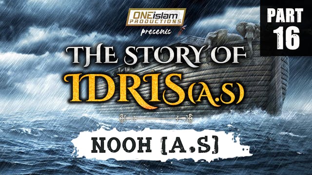 Nooh | The Story Of Idris | PART 16