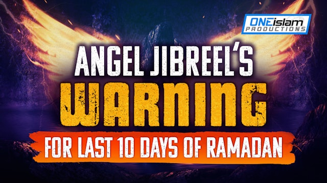 ANGEL JIBREELS WARNING FOR LAST 10 DAYS OF RAMADAN