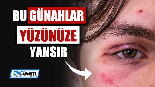 BU GÜNAHLAR YÜZÜNÜZE YANSIR