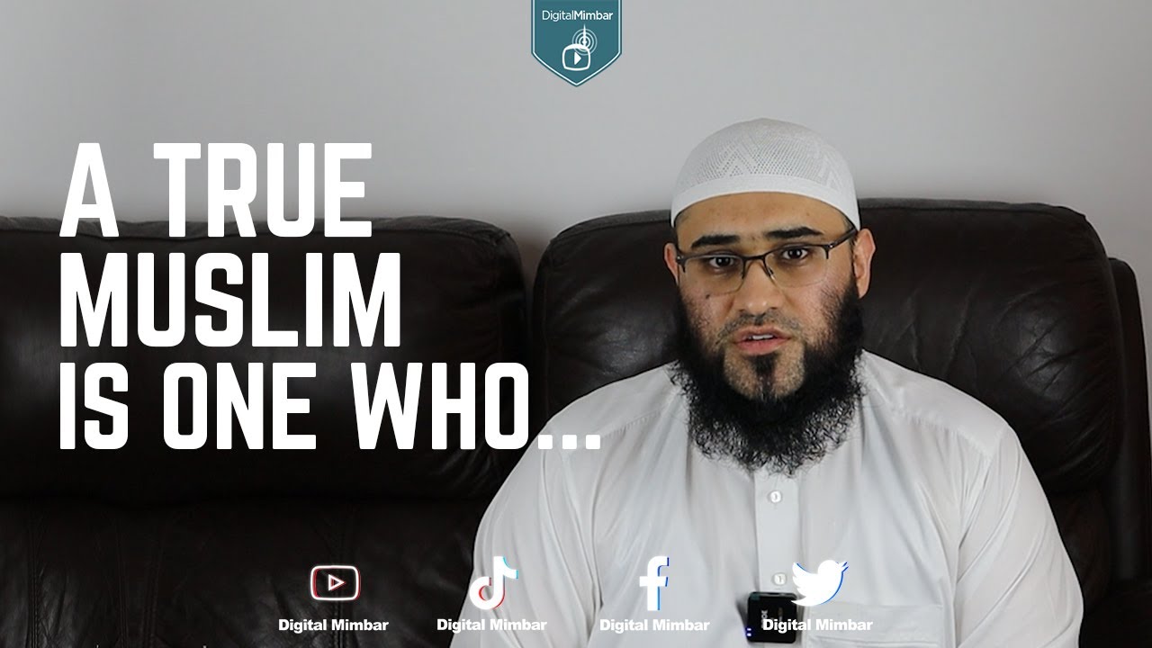 A True Muslim is one who... 