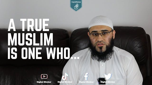 A True Muslim is one who... 