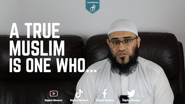 A True Muslim is one who...