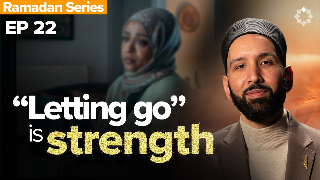 EP22 | Why Letting Go Takes Strength | Allah's Names