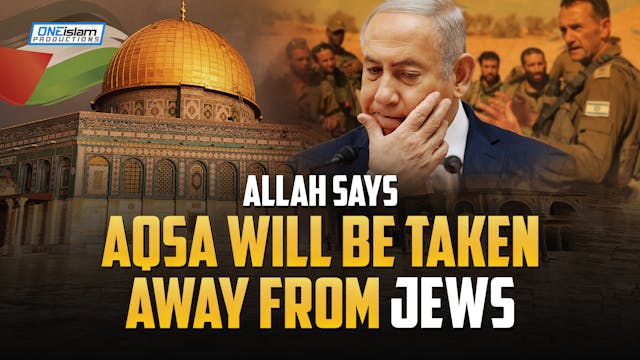 ALLAH SAYS AQSA WILL BE TAKEN AWAY FR...