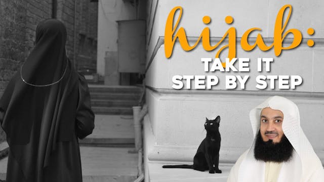 Hijab: Taking It Step By Step - Mufti...