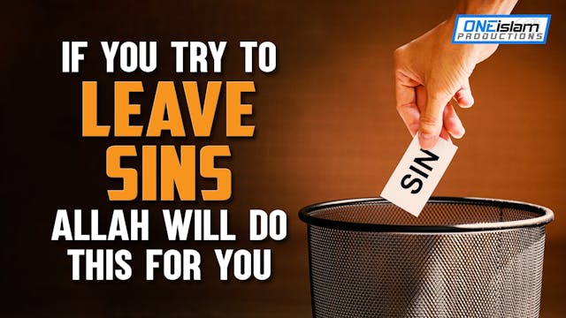 IF YOU TRY TO LEAVE SINS, ALLAH WILL ...