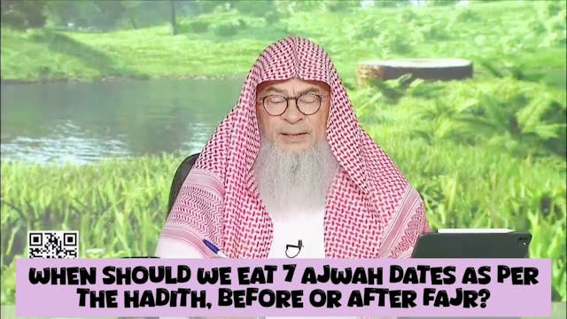 When should we eat 7 Ajwa dates as pe...