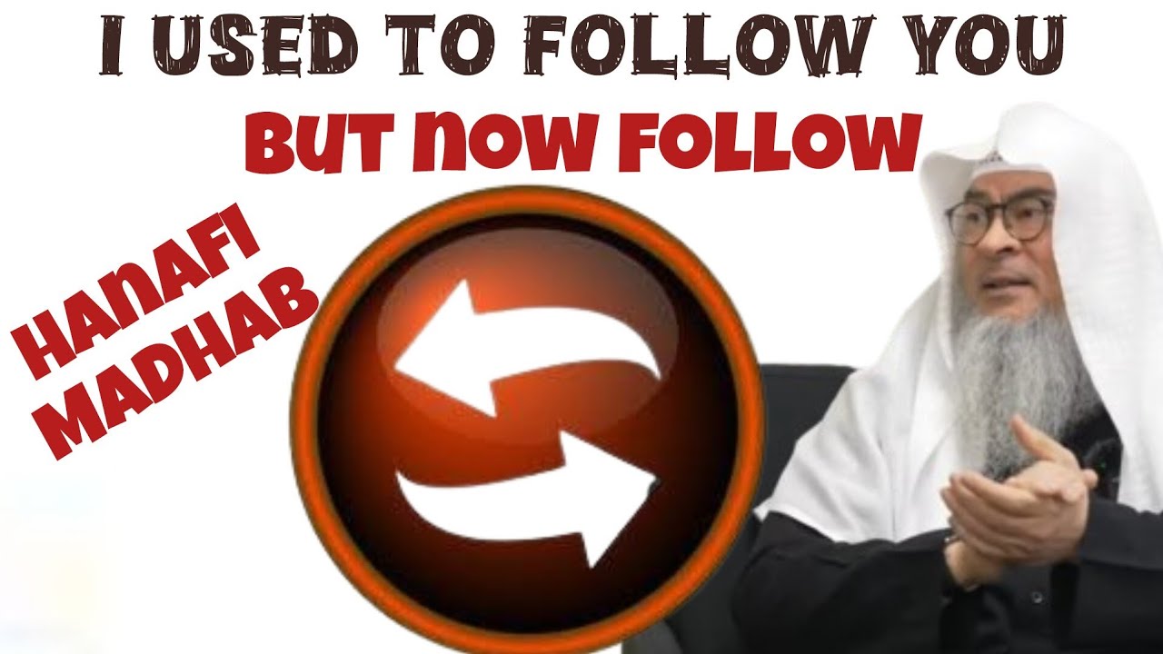 I used to follow you but now I follow Hanafi Madhab, is this OK